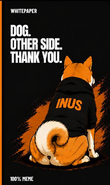 INUS meme: Dog. Other side. Thank you. 100% meme.